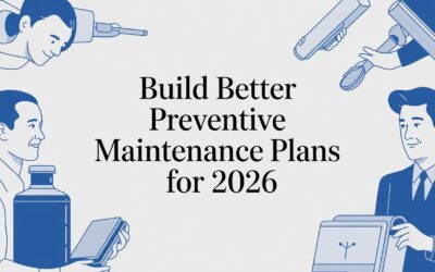 Build Better Preventive Maintenance Plans for 2026