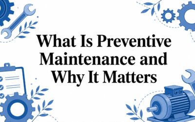 What Is Preventive Maintenance and Why It Matters